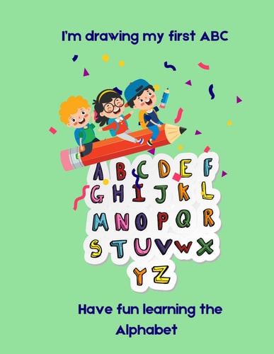 I'm Drawing My Firs ABC Have Fun Learning the Alphabet