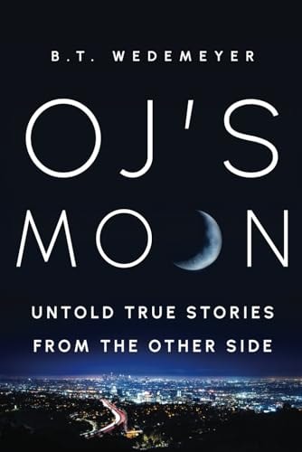 O.J.'s MOON Untold True Stories from the Other Side
