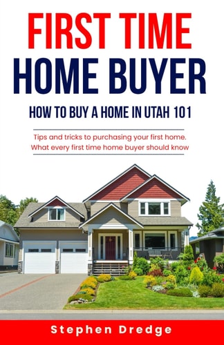 First Time Home Buyer How to Buy a Home in Utah 101: Tips and Tricks for Purchasing Your First Home; What Every First Time Home Buyer Should Know.