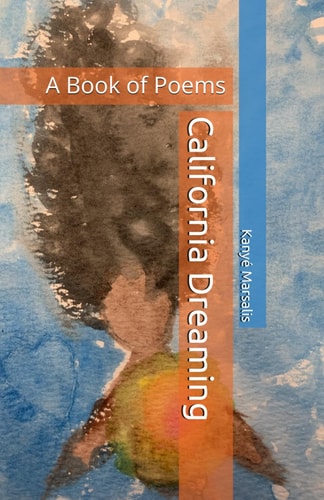 California Dreaming A Book of Poems