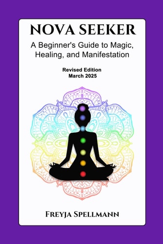 Nova Seeker A Beginner's Guide to Magic, Healing, and Manifestation: Unlock Your Spiritual Potential with Chakras, Crystals, Smudging, Journaling, Moon Phases, and Energy Healing