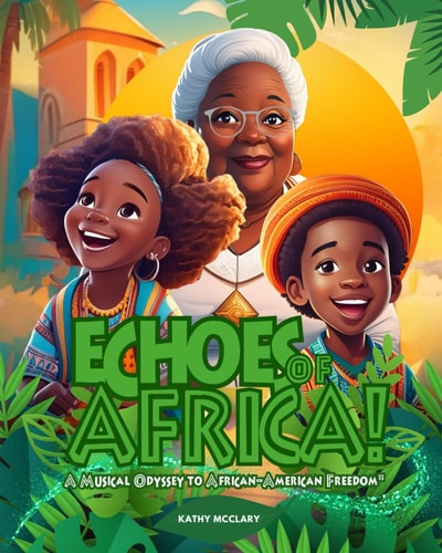 Echoes of Africa A Musical Odyssey to African-American Freedom