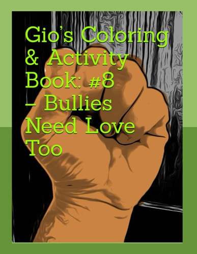 Gio's Coloring & Activity Book #8 - Bullies Need Love Too