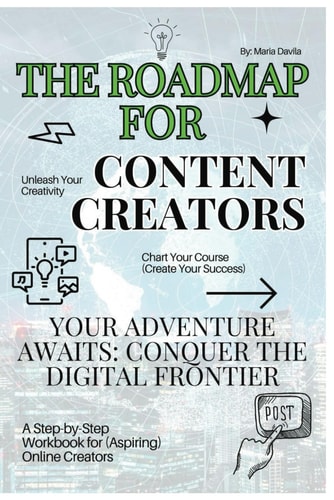 The Road Map for Content Creators Your Adventure Awaits: Conquer the Digital Frontier