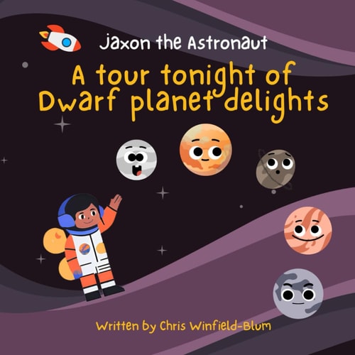 Jaxon the Astronaut - A Tour Tonight of Dwarf Planet Delights