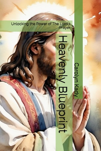 Heavenly Blueprint Unlocking the Power of The Lord's Prayer