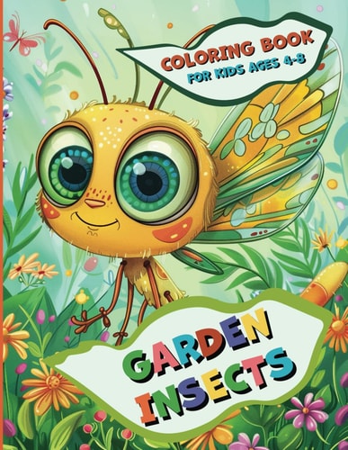 Garden Insects Coloring Book for Kids Ages 4-8: Fun and Educational Bug Coloring Pages for Toddlers and Young Nature Lovers