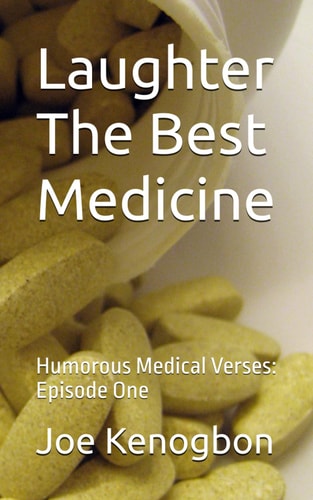 Laughter The Best Medicine Humorous Medical Verses: Episode One
