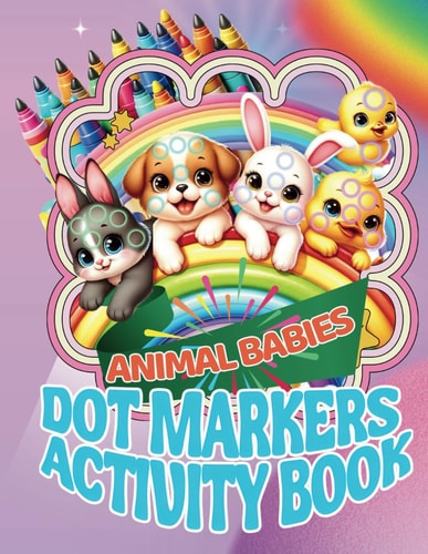 Dot Markers Activity Book Animal Babies Big Dots for Little Hands, Ages 1-5