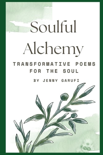 Soulful Alchemy Transformative Poems for the Soul