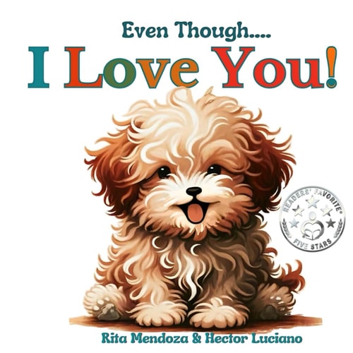 Even Though... I Love You! Heartwarming Children's Book: Joyful Journeys with Creed, Puppy Adventures, Animal Tales, Funny Kids' Books, Bedtime Stories, Family Love, Pet Care, Friendship, Early Readers, Picture Books