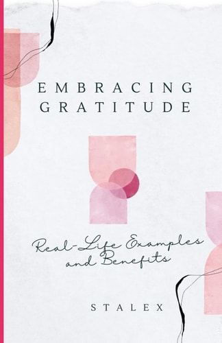 Embracing Gratitude Real-Life Examples and Benefits