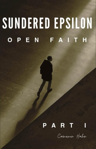 Sundered Epsilon Open Faith, Part 1