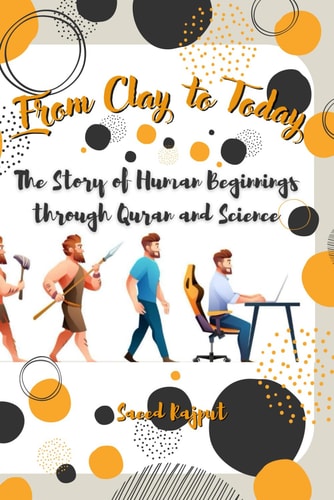 From Clay to Today The Story of Human Beginnings Through Quran and Science