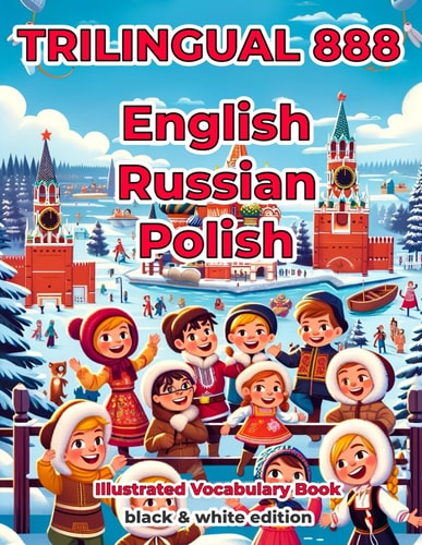 Trilingual 888 English Russian Polish Illustrated Vocabulary Book Help Your Child Become Multilingual with Efficiency
