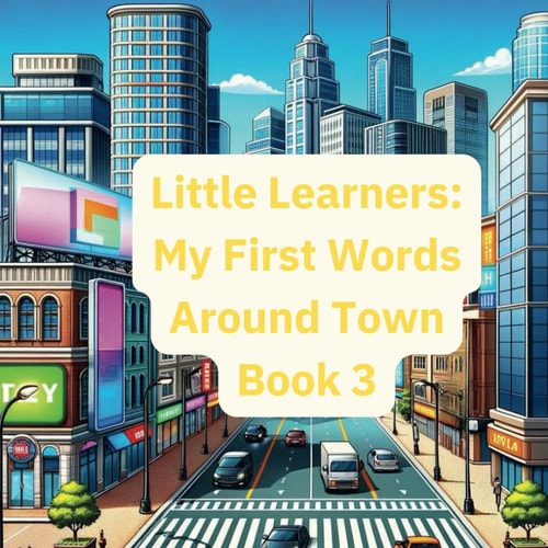 Little Learners My First Words Around Town Book 3
