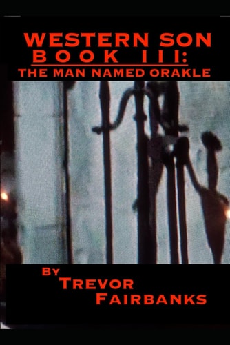 Western Son Book III The Man Named Orakle