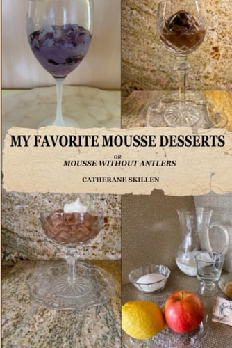 My Favorite Mousse Desserts Mousse Without Antlers