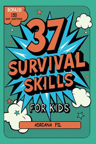 37 Survival Skills for Kids