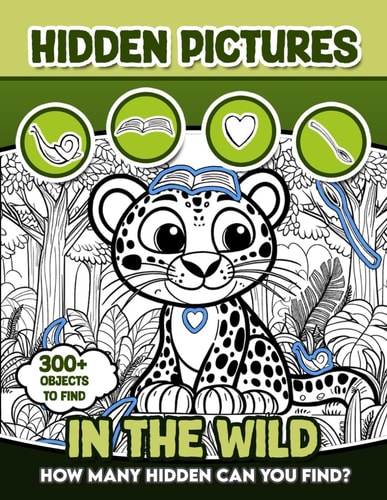In the Wild Puzzles Hidden Pictures 300+ Objects to Find Can You Find the Hidden Heart, Egg, Hat, Slice of Pie?