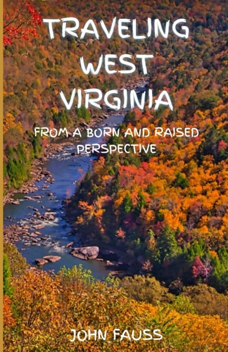 Traveling West Virginia From A Born And Raised Perspective