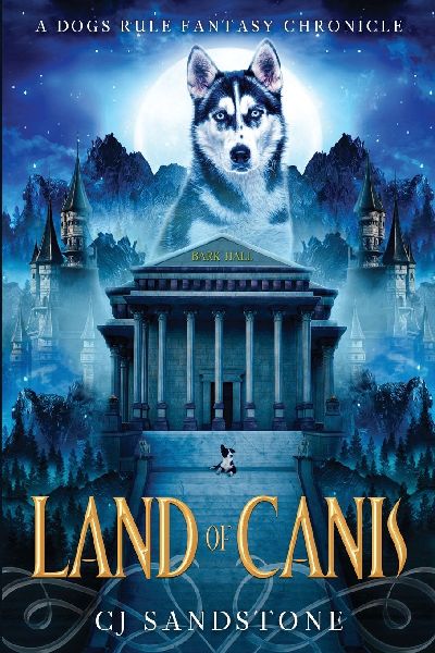 Land of Canis: A Dogs Rule Fantasy Chronicle