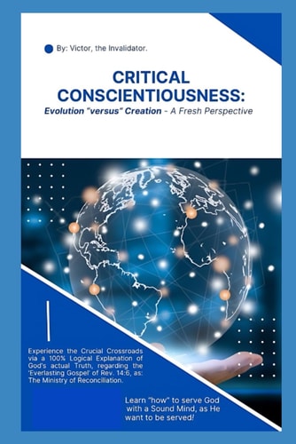 Critical Conscientiousness Evolution "versus" Creation - A Fresh Perspective