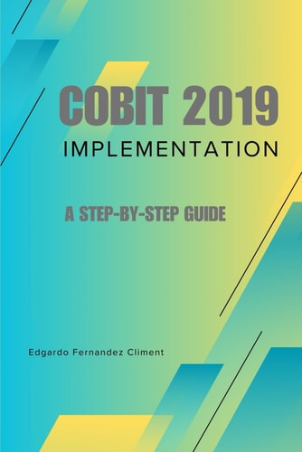 COBIT 2019 IMPLEMENTATION A Step-by-step Guide