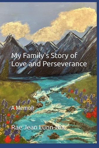 My Family's Story of Love and Perseverance A Memoir