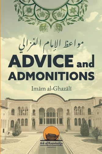 Advice And Admonitions Imam Ghazali: Book on Advice / Admonitions / Zuhd / Asceticism