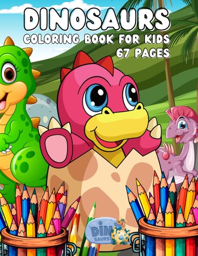Dinosaur Coloring Book for Ages 4 and Up The Big Coloring Book with Lots of Cute Dinosaurs to Color for Children Aged 4 and Up - Many Species of Dinosaurs in Different Environments