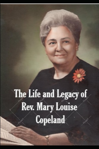 A Tribute to the Life and Legacy of Rev. Mary Louise Copeland A Great Woman of Faith