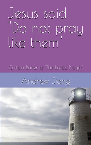 Jesus Said "Do Not Pray Like Them" Curtain-Raiser to 'The Lord's Prayer'