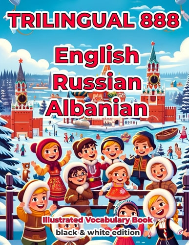 Trilingual 888 English Russian Albanian Illustrated Vocabulary Book Help Your Child Become Multilingual with Efficiency