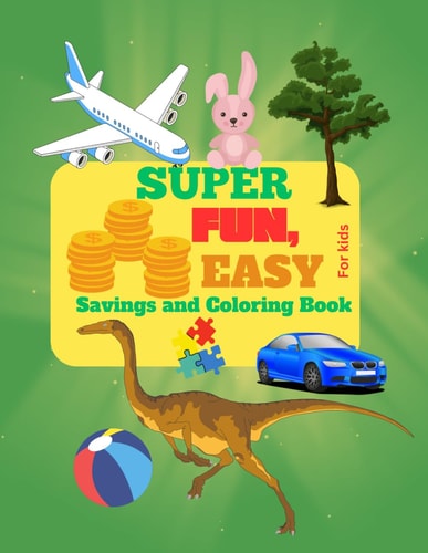 Super Fun, Easy Savings and Coloring Book