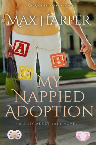 My Nappied Adoption An ABDL Novel