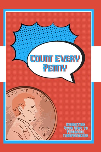 Count Every Penny Budgeting Your Way to Financial Independence