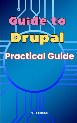 Guide to Drupal Practical Guide