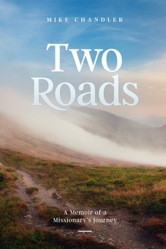 Two Roads A Memoir of a Missionary's Journey