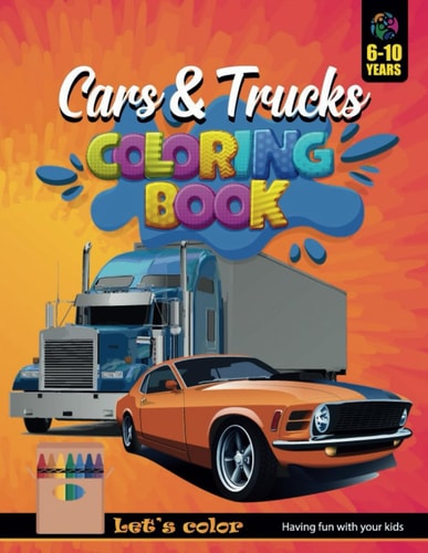 Cars Coloring Book Let's Color and Have Fun with Kids / 6 - 10 Years