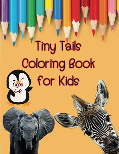 Tiny Tails Coloring Book for Kids Baby Animals to Color Ages 4-8