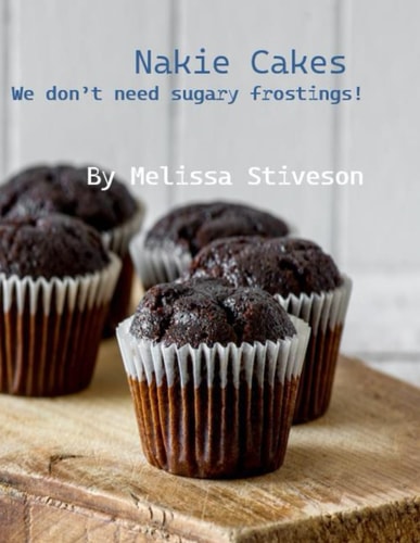 Nakie Cakes We Don't Need Sugary Frostings!