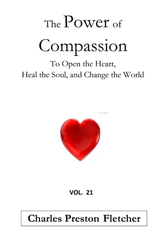 The Power of Compassion To Open the Heart, Heal the Soul, and Change the World