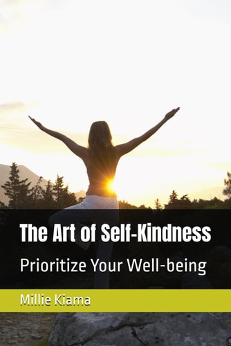 The Art of Self-Kindness Prioritize Your Well-being