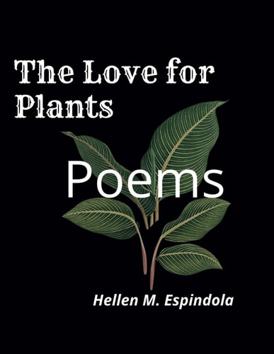 The Love for Plants - Poems for Those who Truly Love Their Plants.