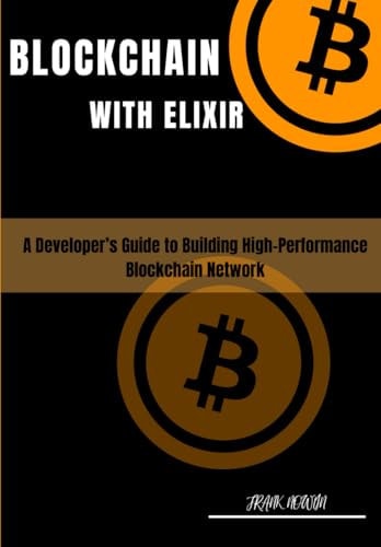 Blockchain with Elixir A Developer's Guide for Building High-performance Blockchain Networks