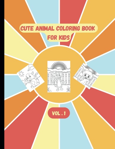 Cute Animal Coloring Book for Kids Ages 4-8 Fun and Engaging Animal Designs Vol. 1
