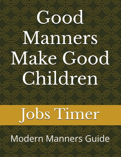 Good Manners Make Good Children Modern Manners Guide
