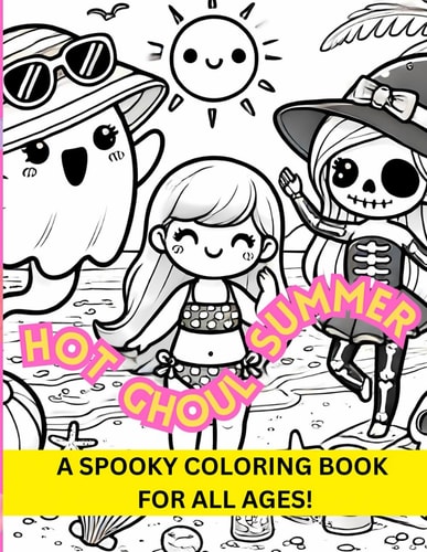 Hot Ghoul Summer A Spooky Coloring Book for All Ages and Seasons!