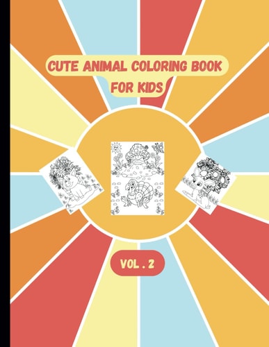 Cute Animal Coloring Book for Kids Ages 4-8 Fun and Engaging Animal Designs Vol. 2
